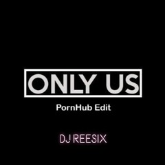 Only Us VIP (PornHub Edit) - ReesiX