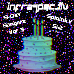 B-Day Bangerz Vol. 3 - Sploinky Shit
