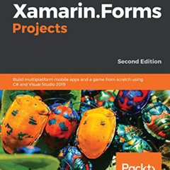 [View] PDF 📑 Xamarin.Forms Projects: Build multiplatform mobile apps and a game from