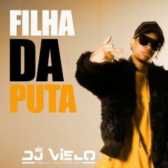 Filha da Puta - Dj Vielo (Baile funk Remix by PURPLE COBAIN)