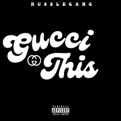 Gucci This ( HussleGang )