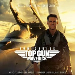 Top Gun Maverick - Ultimate Soundtrack Suite