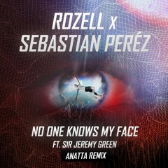 Rozell & Sebastian Perez - No One Knows My Face (ANATTA Remix)