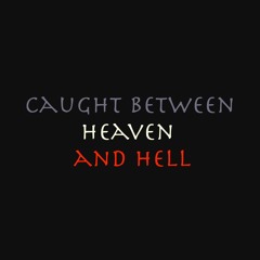 caught between heaven and hell