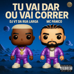 MC PÂNICO - TU VAI DAR OU VAI CORRER ? ( PROD DJ VT DA RUA LARGA )