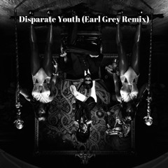 Disparate Youth (Earl Grey Remix)