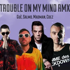 Trouble On My Mind RMX - Guè, Salmo, Madman, Coez