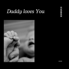 KXDE - DADDY LOVES YOU