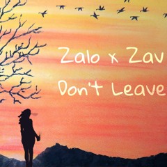 Zalo x Zav Don't Leave (Prod. Midlow)