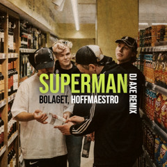 Bolaget, Hoffmaestro - Superman (DJ Axe Remix)