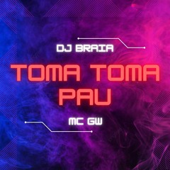 DJ BRAIA - TOMA TOMA PAU ORIGINAL