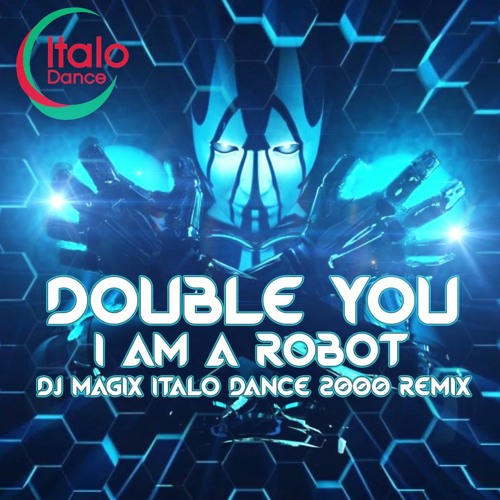 Double You - I Am A Robot ( Dj Magix Italo Dance 2000s Remix )