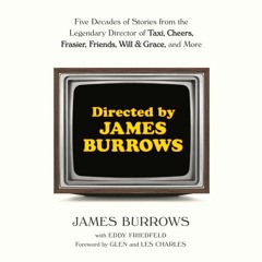 Directed by James Burrows by James Burrows with Eddy Friedfeld, read by James Burrows