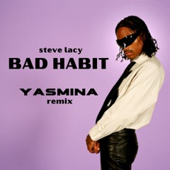 Bad Habit (YASMINA remix)
