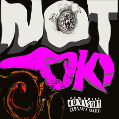 Not OK! (stylessx + dxvo + crxzy)