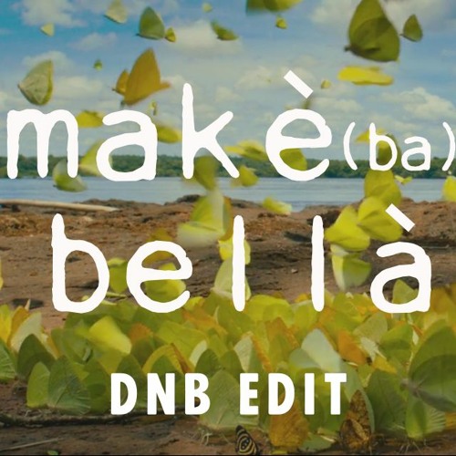 MAKEBA (makèbellà)dnb edit [buy link : freedownload]