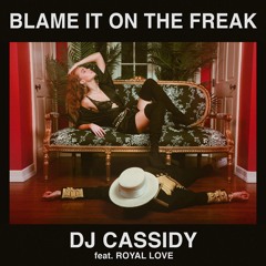 Blame It On The Freak (feat. Royal Love)