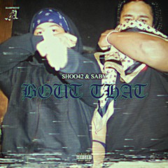 SHOO42xSAbY - BOUT THAT