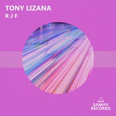 [SMR003] Tony Lizana - R J F (Original Mix) (SAMAY RECORDS)