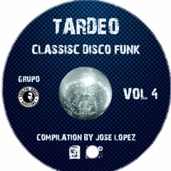 ☆ Vol 04. Classics Disco Funk (Re-Work, Edit) Tardeo Live Session Compilation by Jose Lopez