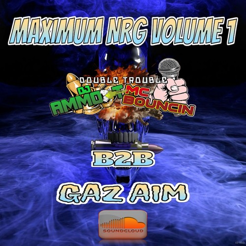 MAXIMUM NRG VOLUME 1 - DJ AMMO-T MCS BOUNCIN B2B GAZ AIM
