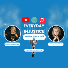 Everyday Injustice Podcast Episode 289: Hidden Cruelties of Lethal Injection and the Death Penalty