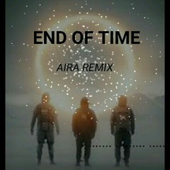 End Of Time - Alan Walker (Aira Remix).mp3