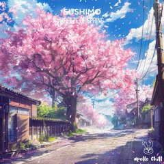 Breeze Of Spring 🌷 - Sushimo & Apollo Chill