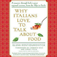 Access EPUB 💓 Why Italians Love to Talk About Food: A Journey Through Italy's Great