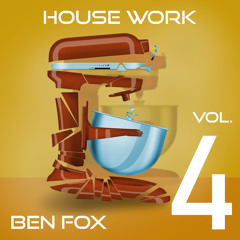 Ben Fox - House Work Vol. 04