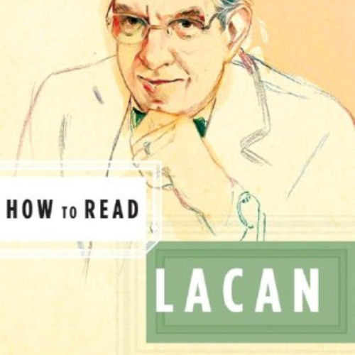 [Free] EBOOK 💞 How to Read Lacan by  Slavoj Zizek &  Simon Critchley [PDF EBOOK EPUB