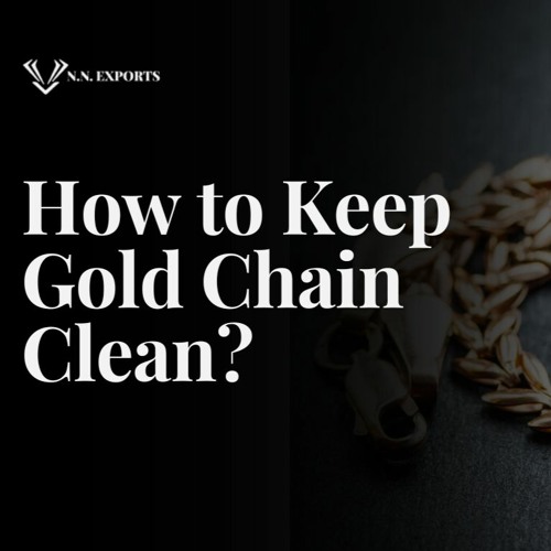 Stream How to Keep Gold Chain Clean? by NN exports Listen online for