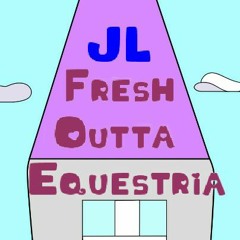 JL - Fresh Outta Equestria (Official song) (Prod. DJLexV)