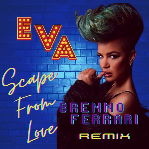 Stream Eva Simons Escape From Love Brenno Ferrari Remix by Dj