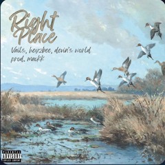 Right Place - Vails, Heyzbee, Devin's World (Prod. Mackk)