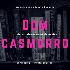 Dom Casmurro - Capítulo 21 - Prima Justina
