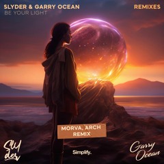 SlYder & Garry Ocean - Be Your Light (Morva & Arch Remix) [WINNER]