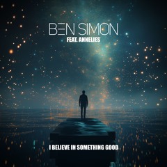 I believe in something good - Ben Simon (Feat.Annelies)