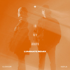 IN MY ARMS (LUMINATE REMIX) [FREE DL]