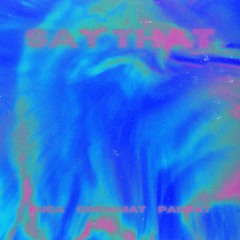 Say That (with PUGA & Pasdat)