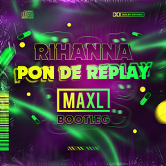 Rihanna - Pon De Replay (MAXL BOOTLEG)