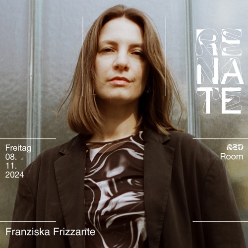 08.11. RENATE BERLIN // Franziska Frizzante