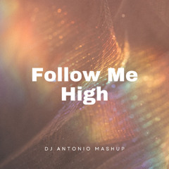 Follow Me High (DJ Antonio Mashup) (filtered)