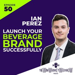 Episode 50: From Concept To Shelf, Developing An Alcoholic Beverage Brand - Ian Pere