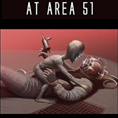 [Access] PDF 📂 Alien Disclosure at Area 51: Dr. Dan Burisch Reveals the Truth About