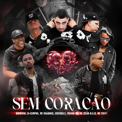 Sem Coração (feat. Mc negrone, Smith013 & MC Julio D.E.R.)