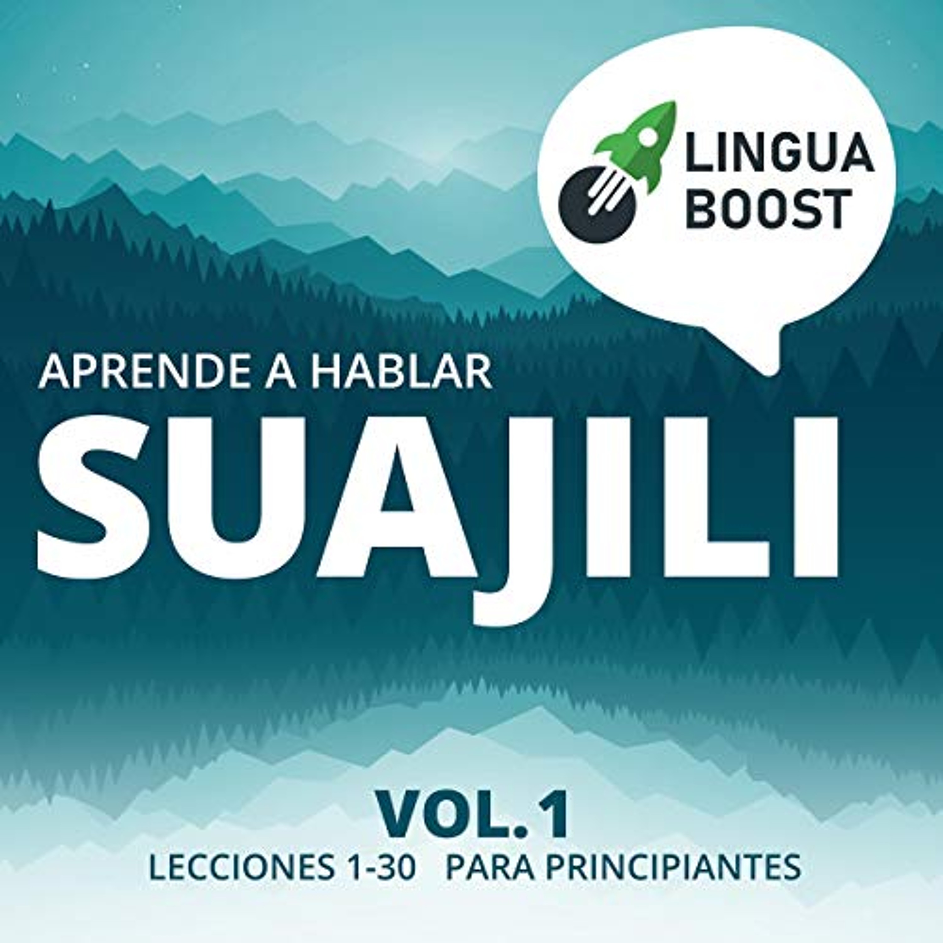 Aprende a hablar suajili: Vol 1. Lecciones 1-30. Para principiantes. [Learn to Speak Swahili: Vol 1. Lessons 1-30. for Starters.] (Audiolibro) | Prueba Gratis