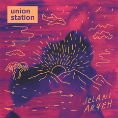 Jelani Aryeh - Union Station