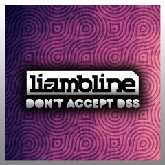 LIAM BLINE - DON'T ACCEPT DSS