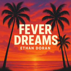 Fever Dreams